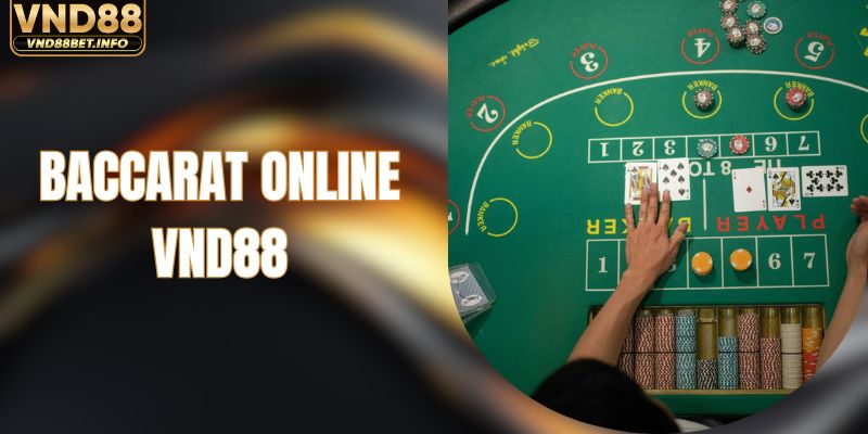 Baccarat Online - Trải Nghiệm Săn Thưởng Ngay Tại VND88