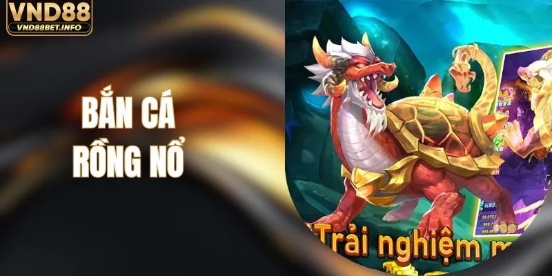 Bắn Cá Rồng Nổ - Săn Rồng Thần Thưởng Khủng Đến 500X