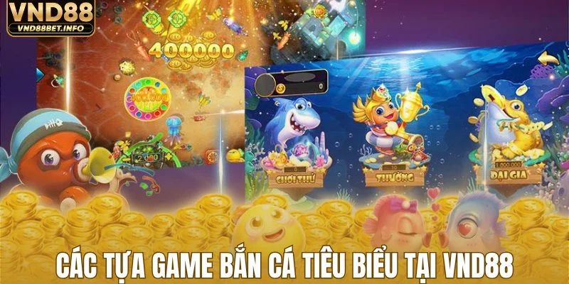 Các tựa game bắn cá tiêu biểu tại VND88