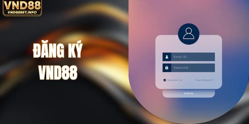 Đăng Ký VND88 - Cập Nhật Quy Trình Mở Tài Khoản Mới