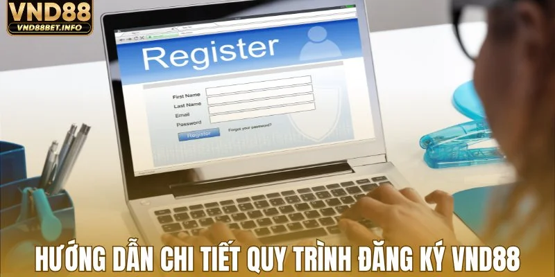Hướng dẫn chi tiết quy trình đăng ký VND88