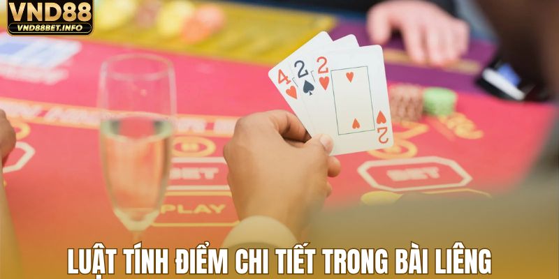 Luật tính điểm chi tiết khi đánh bài liêng