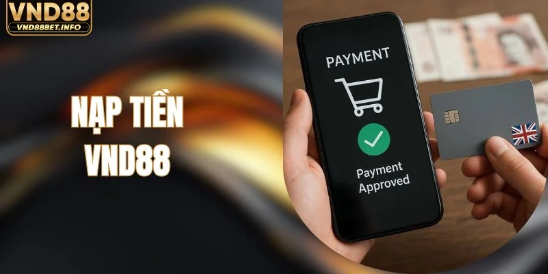 Nạp Tiền VND88 - Bắt Đầu Giao Dịch Chỉ Với Vài Bước