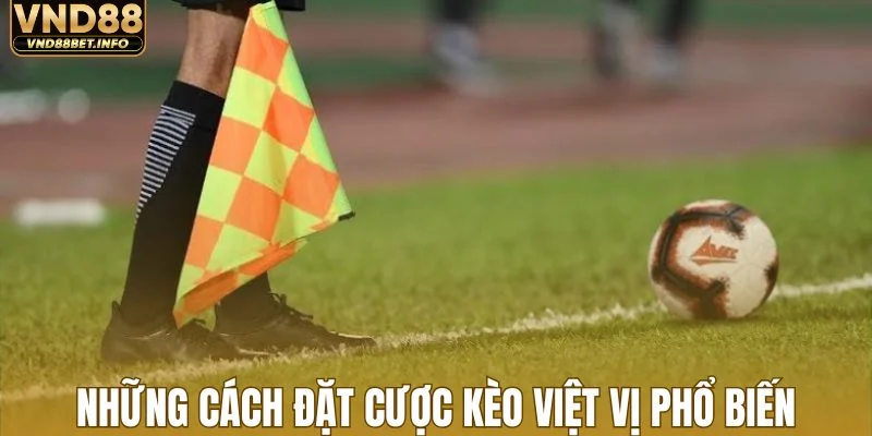 Những cách đặt cược kèo việt vị phổ biến