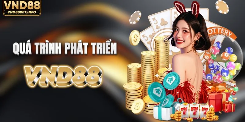 Quá trình phát triển của nhà cái VND88