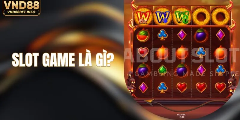 Slot Game Là Gì? Một Chiến Thuật Giúp Bạn Chiến Thắng