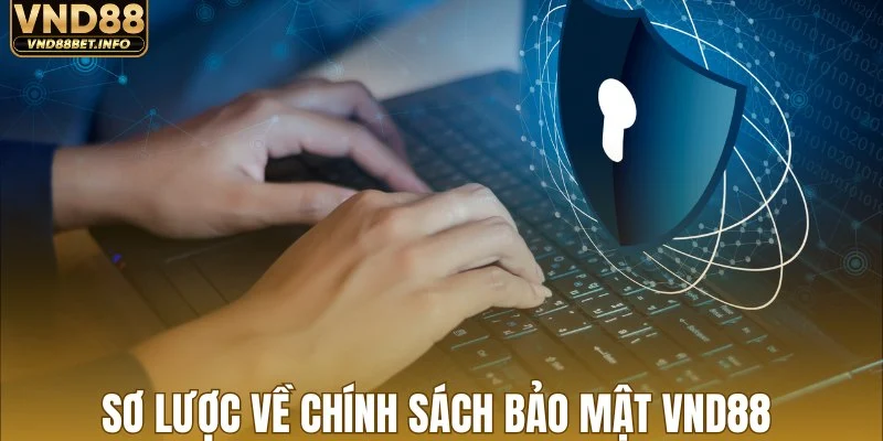 Sơ lược về chính sách bảo mật VND88