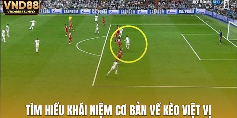 Tìm hiểu khái niệm cơ bản về kèo việt vị